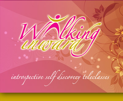 Walking Inward - Introspective Self Discovery Teleclasses